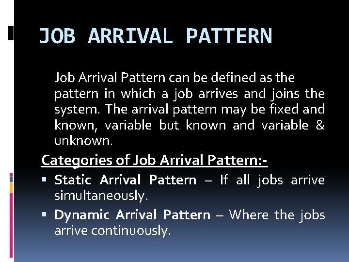 JOB ARRIVAL PATTERN Job Arrival Pattern can be defined as the pattern in which