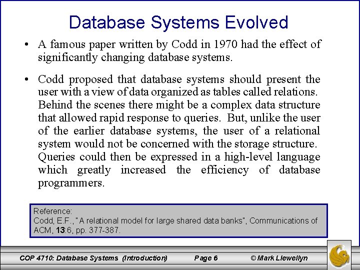 Database Systems Evolved • A famous paper written by Codd in 1970 had the