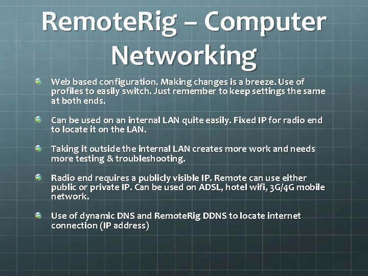 Remote. Rig – Computer Networking Web based configuration. Making changes is a breeze. Use