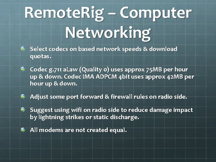 Remote. Rig – Computer Networking Select codecs on based network speeds & download quotas.