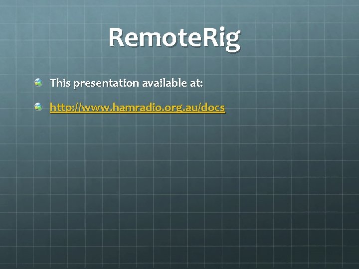 Remote. Rig This presentation available at: http: //www. hamradio. org. au/docs 