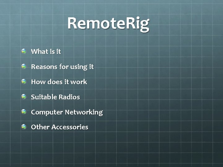 Remote. Rig What is it Reasons for using it How does it work Suitable