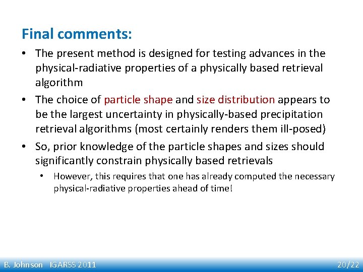 Final comments: • The present method is designed for testing advances in the physical-radiative