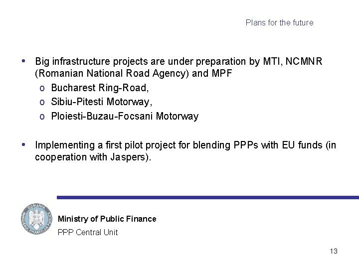 Plans for the future • Big infrastructure projects are under preparation by MTI, NCMNR