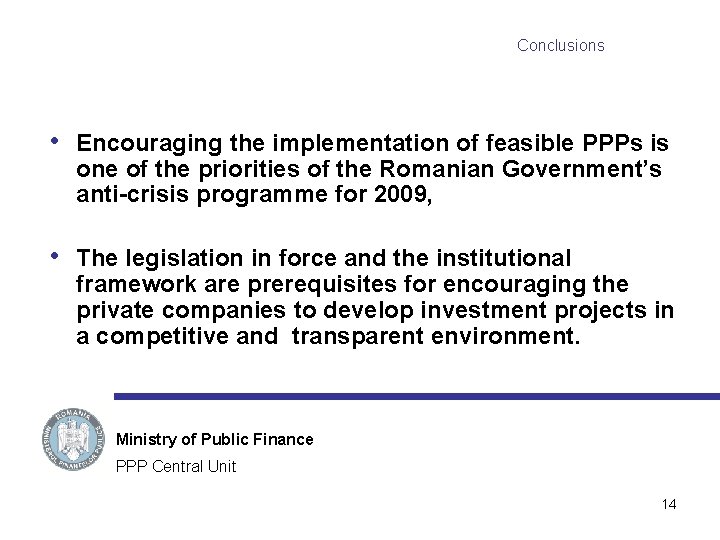 Conclusions • Encouraging the implementation of feasible PPPs is one of the priorities of