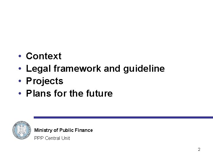  • • Context Legal framework and guideline Projects Plans for the future Ministry