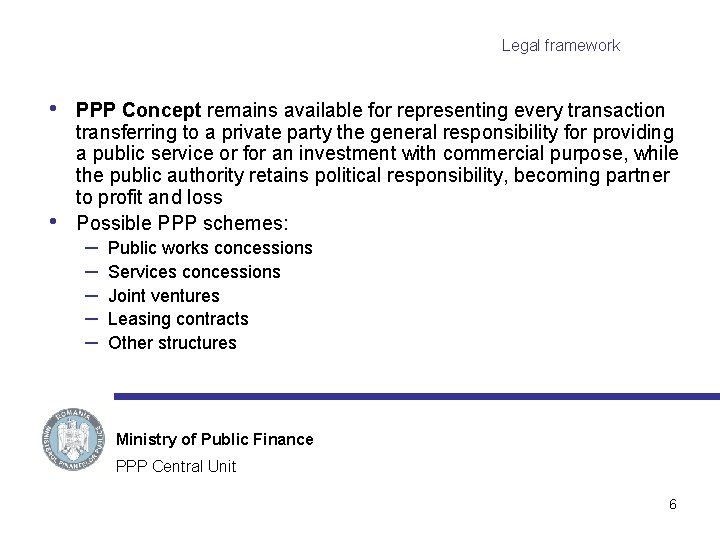 Legal framework • • PPP Concept remains available for representing every transaction transferring to