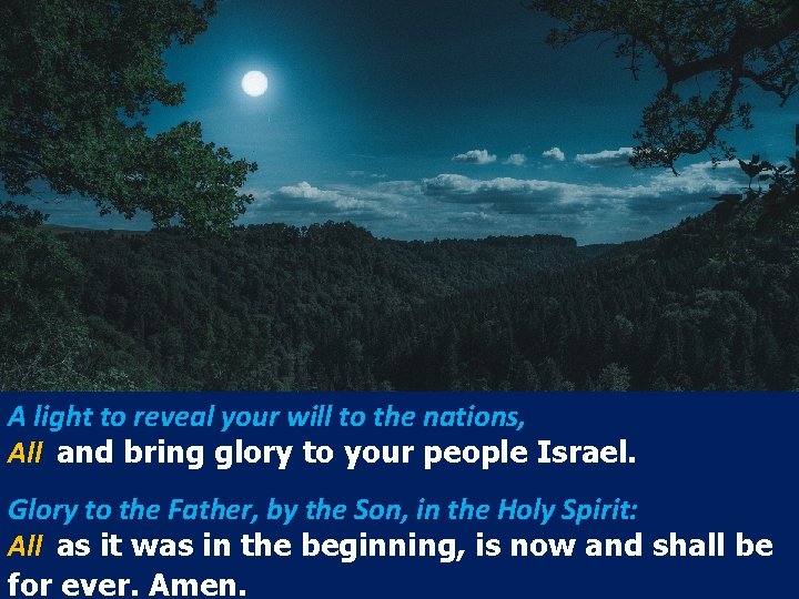 A light to reveal your will to the nations, All and bring glory to
