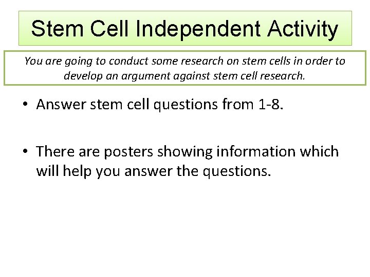 Stem Cell Independent Activity You are going to conduct some research on stem cells