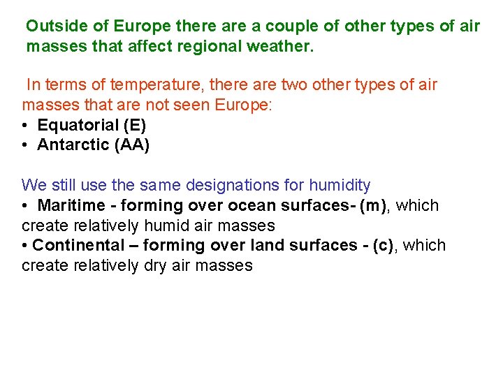 Outside of Europe there a couple of other types of air masses that affect