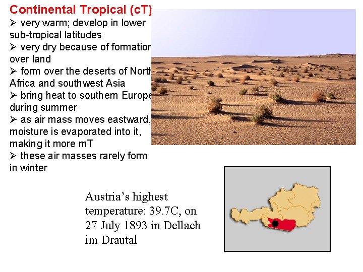 Continental Tropical (c. T) Ø very warm; develop in lower sub-tropical latitudes Ø very