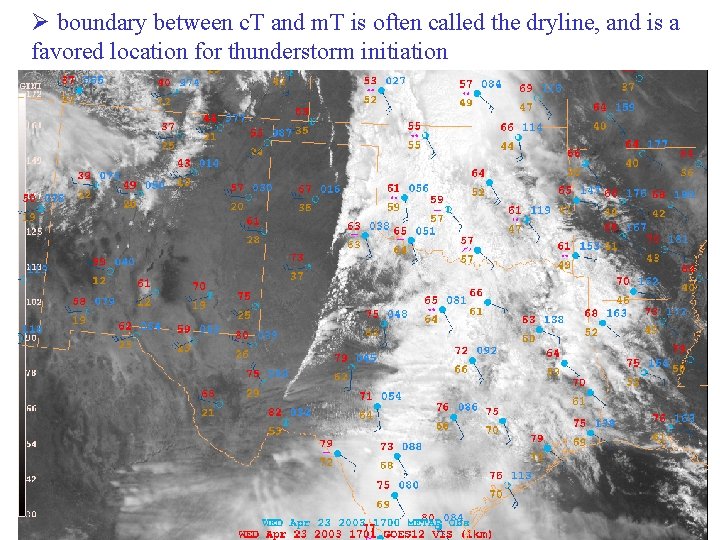 Ø boundary between c. T and m. T is often called the dryline, and