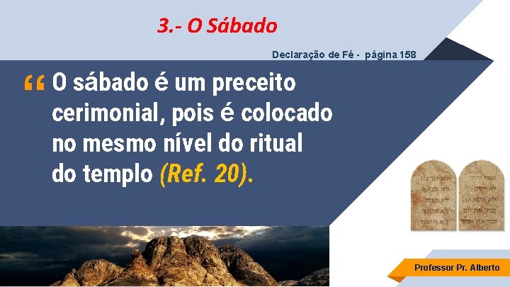 3. - O Sábado Declaração de Fé - página 158 “ O sábado é