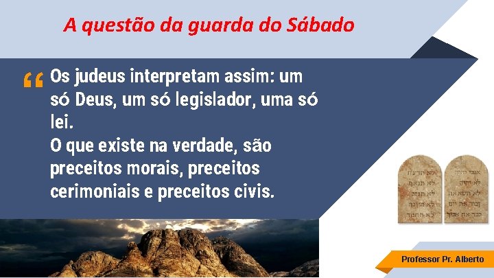 A questão da guarda do Sábado “ Os judeus interpretam assim: um só Deus,