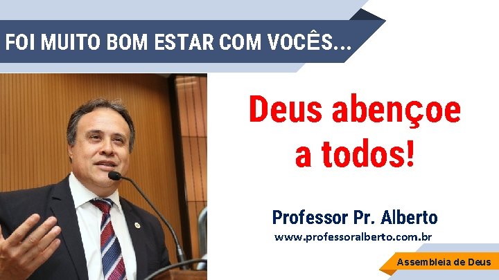 FOI MUITO BOM ESTAR COM VOCÊS. . . Deus abençoe a todos! Professor Pr.