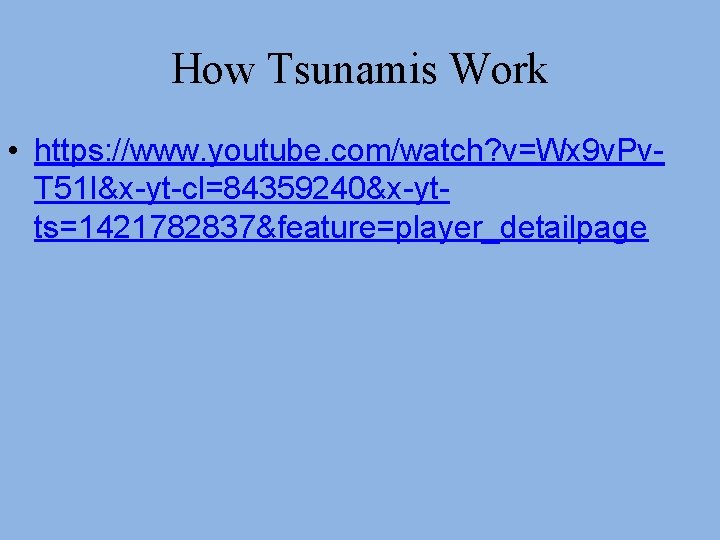 How Tsunamis Work • https: //www. youtube. com/watch? v=Wx 9 v. Pv. T 51