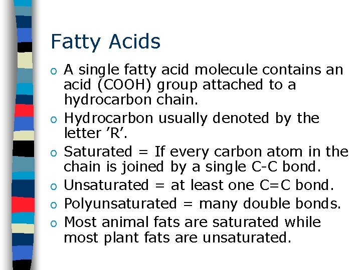 Fatty Acids o o o A single fatty acid molecule contains an acid (COOH)