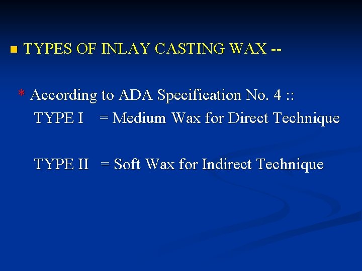 n TYPES OF INLAY CASTING WAX -- * According to ADA Specification No. 4