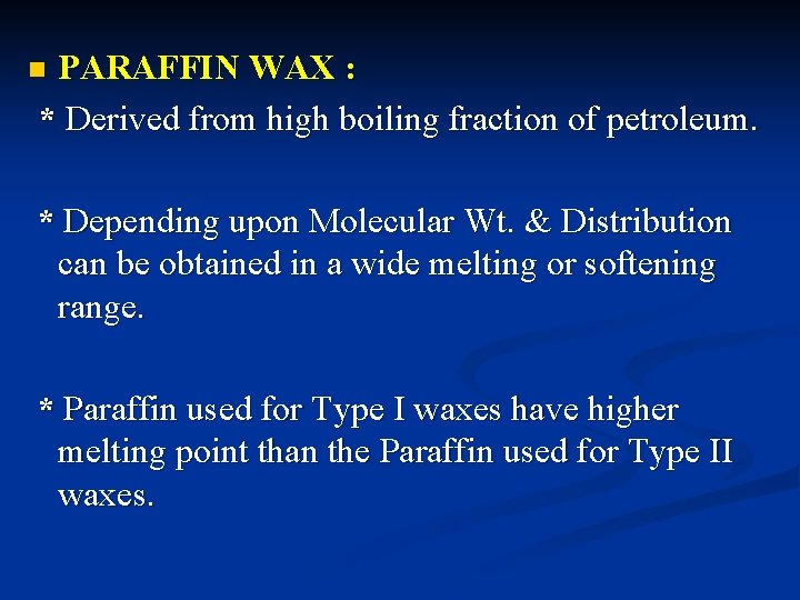 PARAFFIN WAX : * Derived from high boiling fraction of petroleum. n * Depending PARAFFIN WAX : * Derived from high boiling fraction of petroleum. n * Depending
