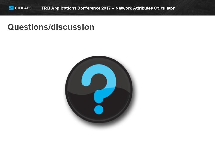 TRB Applications Conference 2017 – Network Attributes Calculator Questions/discussion 