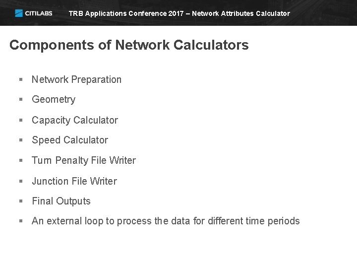 TRB Applications Conference 2017 – Network Attributes Calculator Components of Network Calculators § Network