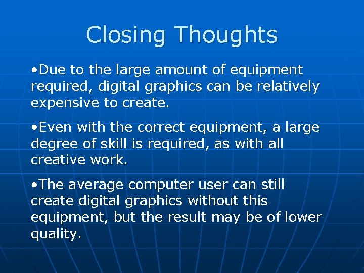 Closing Thoughts • Due to the large amount of equipment required, digital graphics can