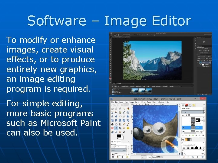 Software – Image Editor To modify or enhance images, create visual effects, or to