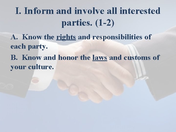 I. Inform and involve all interested parties. (1 -2) A. Know the rights and