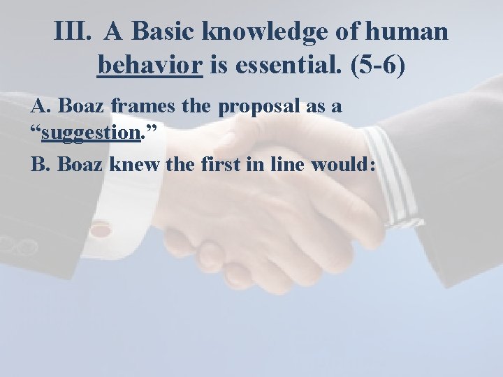 III. A Basic knowledge of human behavior is essential. (5 -6) A. Boaz frames