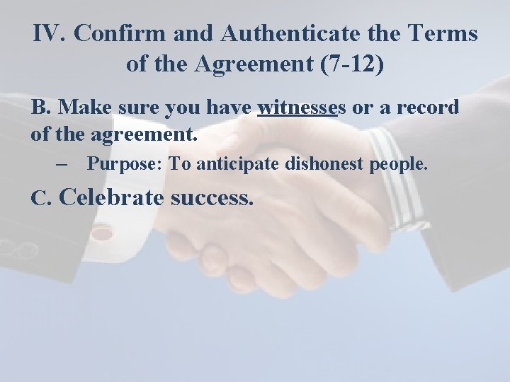 IV. Confirm and Authenticate the Terms of the Agreement (7 -12) B. Make sure