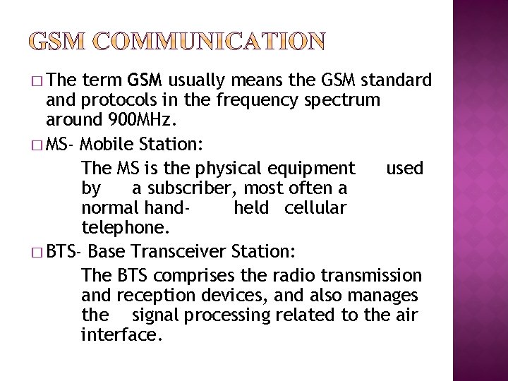 � The term GSM usually means the GSM standard and protocols in the frequency
