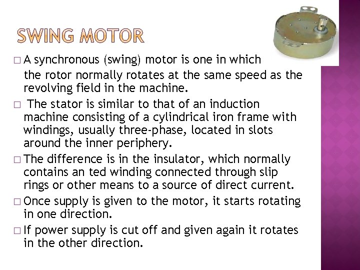 �A synchronous (swing) motor is one in which the rotor normally rotates at the