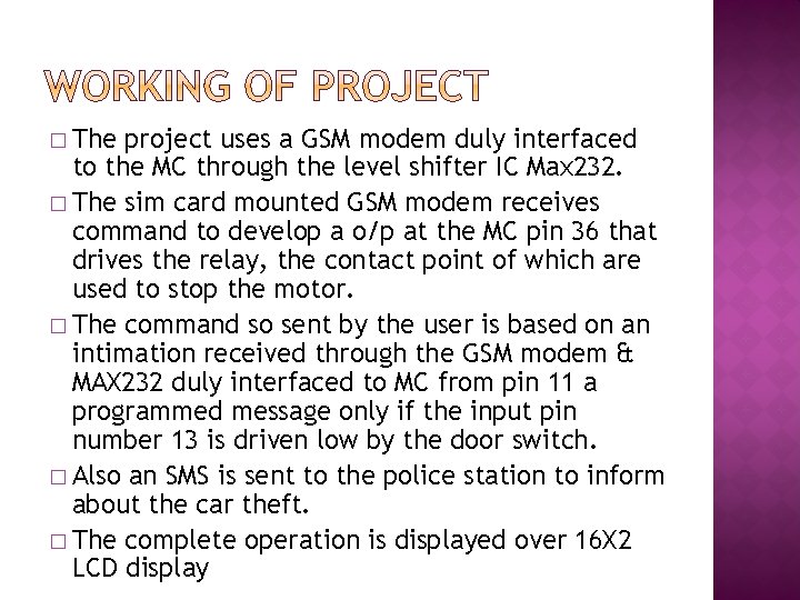 � The project uses a GSM modem duly interfaced to the MC through the