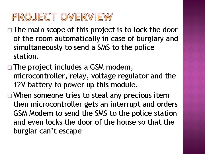 � The main scope of this project is to lock the door of the