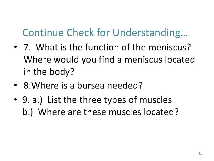 Continue Check for Understanding… • 7. What is the function of the meniscus? Where