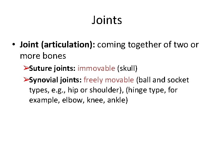 Joints • Joint (articulation): coming together of two or more bones ➢Suture joints: immovable