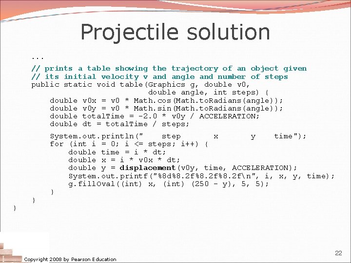 Projectile solution. . . // prints a table showing the trajectory of an object