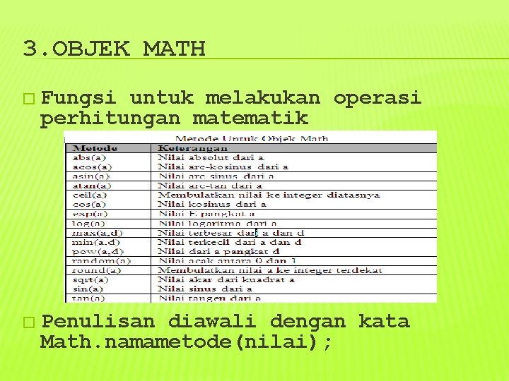 3. OBJEK MATH � Fungsi untuk melakukan operasi perhitungan matematik � Penulisan diawali dengan