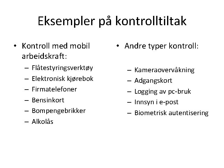 Eksempler på kontrolltiltak • Kontroll med mobil arbeidskraft: – – – Flåtestyringsverktøy Elektronisk kjørebok