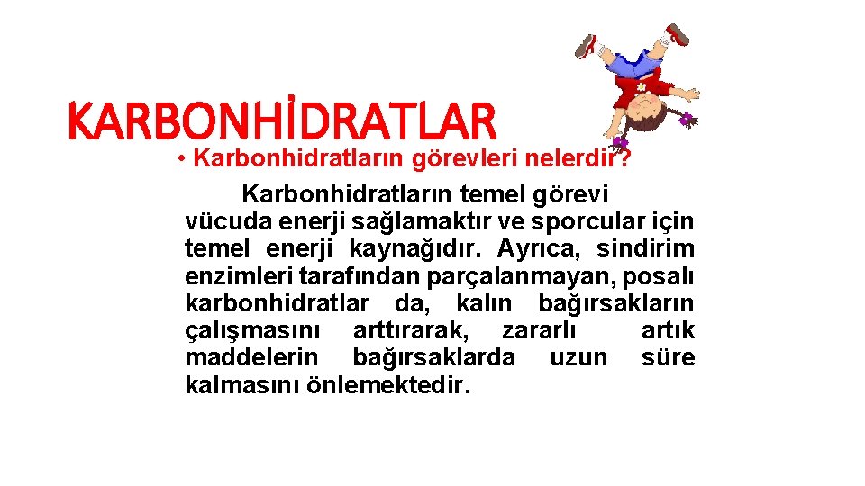 KARBONHİDRATLAR • Karbonhidratların görevleri nelerdir? Karbonhidratların temel görevi vücuda enerji sağlamaktır ve sporcular için