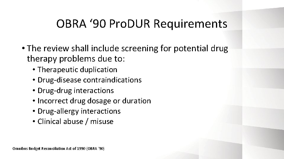 OBRA ‘ 90 Pro. DUR Requirements • The review shall include screening for potential