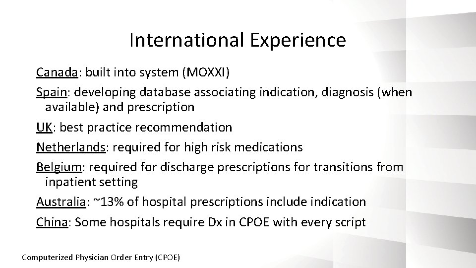 International Experience Canada: built into system (MOXXI) Spain: developing database associating indication, diagnosis (when