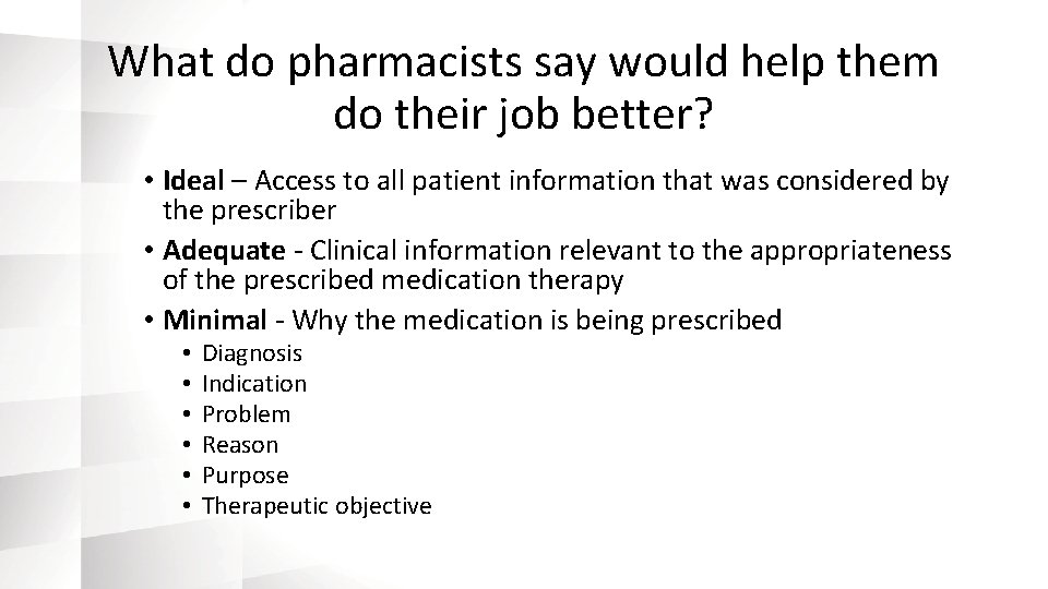 What do pharmacists say would help them do their job better? • Ideal –