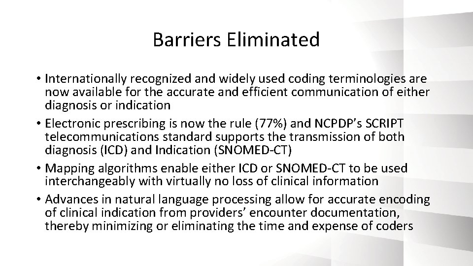 Barriers Eliminated • Internationally recognized and widely used coding terminologies are now available for