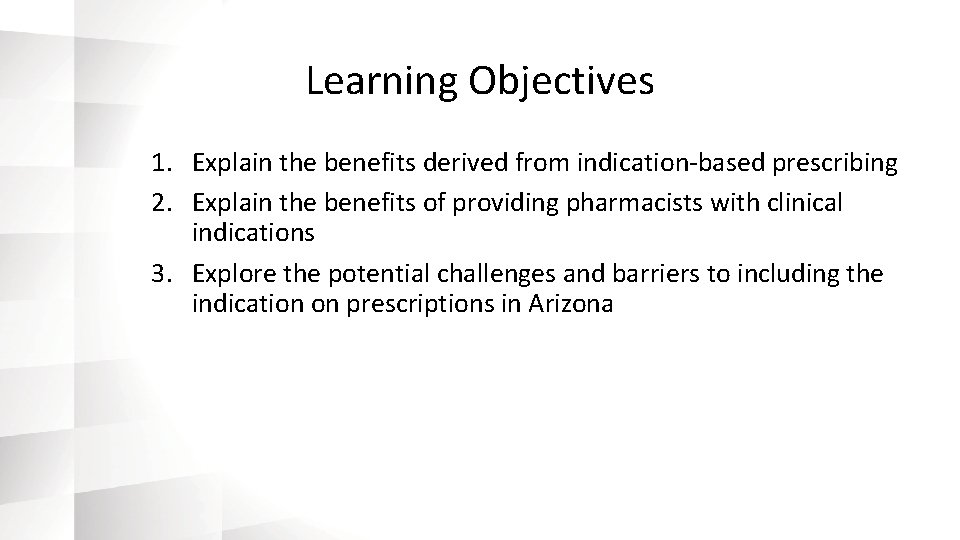 Learning Objectives 1. Explain the benefits derived from indication-based prescribing 2. Explain the benefits