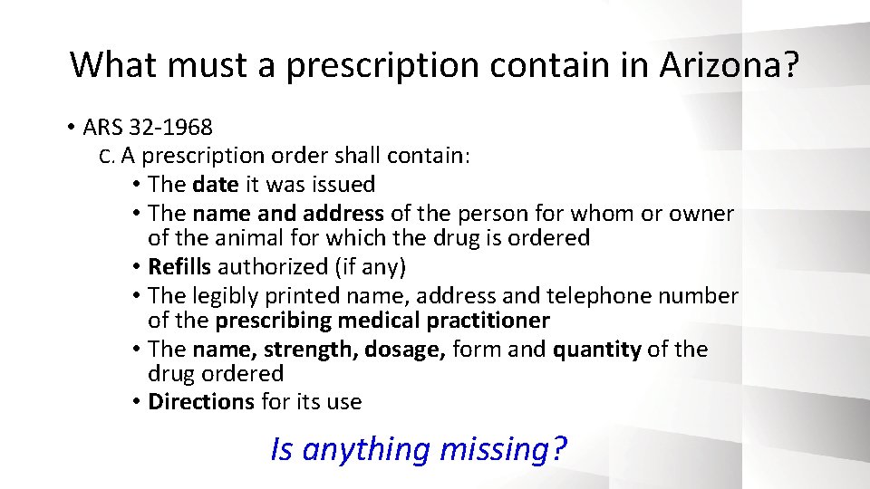 What must a prescription contain in Arizona? • ARS 32 -1968 C. A prescription