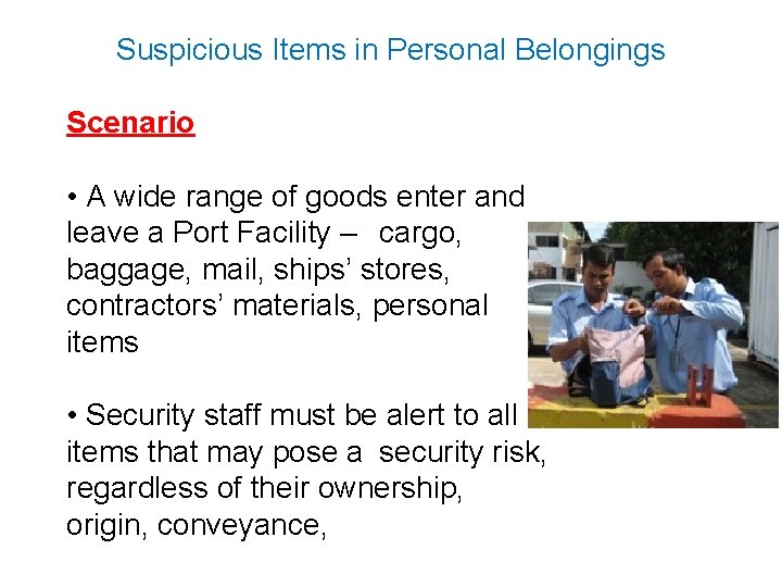Suspicious Items in Personal Belongings Scenario • A wide range of goods enter and