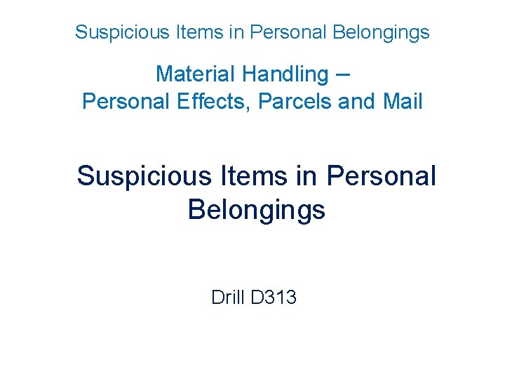 Suspicious Items in Personal Belongings Material Handling – Personal Effects, Parcels and Mail Suspicious