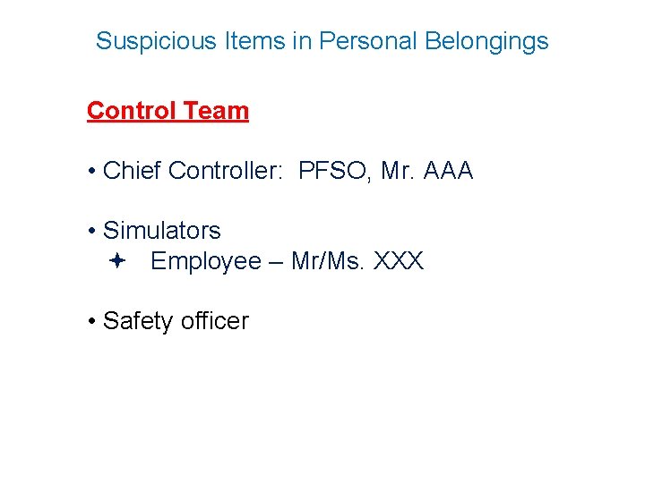 Suspicious Items in Personal Belongings Control Team • Chief Controller: PFSO, Mr. AAA •