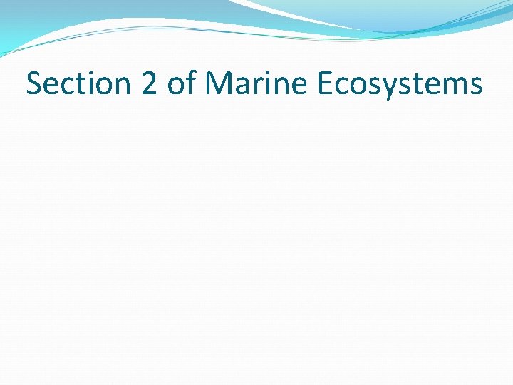 Section 2 of Marine Ecosystems Section 2 of Marine Ecosystems